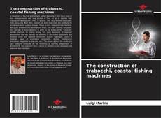 Buchcover von The construction of trabocchi, coastal fishing machines
