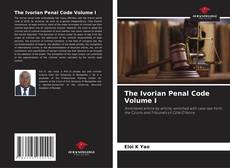 Bookcover of The Ivorian Penal Code Volume I