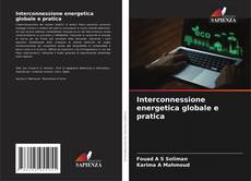Copertina di Interconnessione energetica globale e pratica