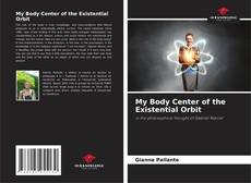 Portada del libro de My Body Center of the Existential Orbit