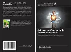 Mi cuerpo Centro de la órbita existencial的封面