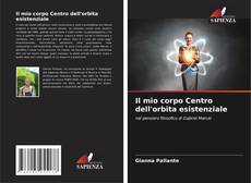 Buchcover von Il mio corpo Centro dell'orbita esistenziale