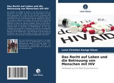 Copertina di Das Recht auf Leben und die Betreuung von Menschen mit HIV