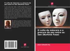 Capa do livro de O culto da máscara e a procura da paz entre os San (Burkina Faso) 