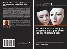 Borítókép a  El culto a la máscara y la búsqueda de la paz entre los san (Burkina Faso) - hoz