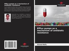 Bookcover of Efflux pumps as a mechanism of antibiotic resistance
