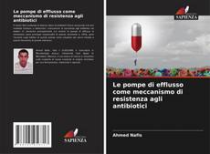 Le pompe di efflusso come meccanismo di resistenza agli antibiotici kitap kapağı