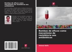 Capa do livro de Bombas de efluxo como mecanismo de resistência aos antibióticos 