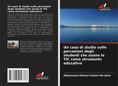 Un caso di studio sulle percezioni degli studenti che usano le TIC come strumento educativo kitap kapağı