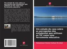 Capa do livro de Um estudo de caso sobre as percepções dos estudantes que utilizam as TIC como uma ferramenta educativa 