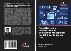 Обложка Progettazione e realizzazione di un'antenna monopolare con DGS per la banda ISM