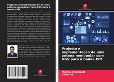 Buchcover von Projecto e implementação de uma antena monopolar com DGS para a banda ISM