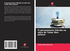 Couverture de O pensamento híbrido na obra de Tahar Ben Jelloun