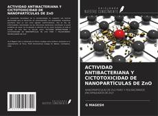 Buchcover von ACTIVIDAD ANTIBACTERIANA Y CICTOTOXICIDAD DE NANOPARTÍCULAS DE ZnO