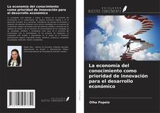 Portada del libro de La economía del conocimiento como prioridad de innovación para el desarrollo económico