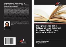 Bookcover of Insegnamento della lettura di testi letterari in classe FLE in Iran: carenze e soluzioni