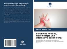 Berufliche Routine, Fibromyalgie und alternative Behandlung的封面