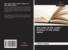 Portada del libro de The echo of the walls: Parkour in the urban space