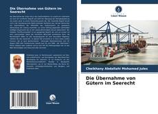 Capa do livro de Die Übernahme von Gütern im Seerecht 