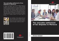 Portada del libro de The amicable settlement of tax disputes in Morocco