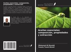 Aceites esenciales: composición, propiedades y extracción的封面