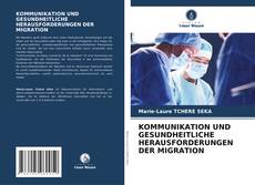 KOMMUNIKATION UND GESUNDHEITLICHE HERAUSFORDERUNGEN DER MIGRATION kitap kapağı