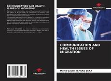 COMMUNICATION AND HEALTH ISSUES OF MIGRATION kitap kapağı