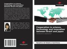 Bookcover of Cooperation in science, technology and innovation between Brazil and Japan