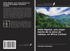 Borítókép a  Odile Ngoma, una mujer Sainte de la selva de Lobaye, en África Central - hoz