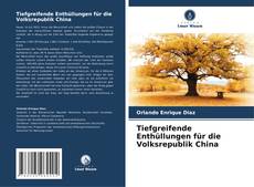 Tiefgreifende Enthüllungen für die Volksrepublik China kitap kapağı