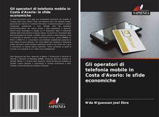 Обложка Gli operatori di telefonia mobile in Costa d'Avorio: le sfide economiche