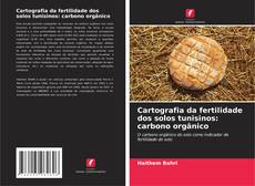 Buchcover von Cartografia da fertilidade dos solos tunisinos: carbono orgânico
