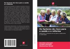 Buchcover von Os factores de risco para a saúde e a reforma