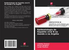 Bookcover of Epidemiologia da hepatite viral B no mundo e na Argélia
