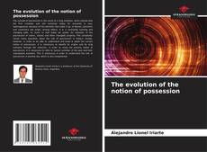 The evolution of the notion of possession kitap kapağı