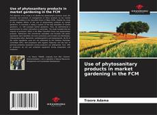 Couverture de Use of phytosanitary products in market gardening in the FCM