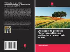 Capa do livro de Utilização de produtos fitofarmacêuticos na horticultura de mercado na MFC 