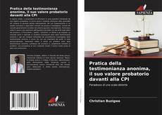 Обложка Pratica della testimonianza anonima, il suo valore probatorio davanti alla CPI