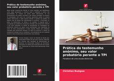 Capa do livro de Prática do testemunho anónimo, seu valor probatório perante o TPI 