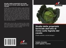 Buchcover von Studio delle proprietà larvicide dell'olio di ricino sulla tignola del cavolo