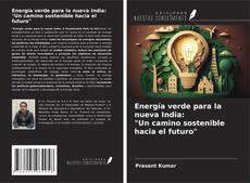 Energía verde para la nueva India: "Un camino sostenible hacia el futuro"的封面