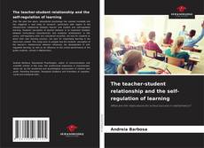 Portada del libro de The teacher-student relationship and the self-regulation of learning