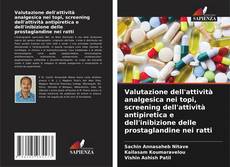 Valutazione dell'attività analgesica nei topi, screening dell'attività antipiretica e dell'inibizione delle prostaglandine nei ratti的封面