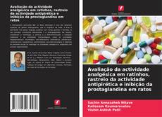 Couverture de Avaliação da actividade analgésica em ratinhos, rastreio da actividade antipirética e inibição da prostaglandina em ratos