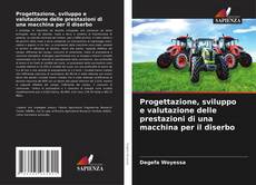 Progettazione, sviluppo e valutazione delle prestazioni di una macchina per il diserbo的封面