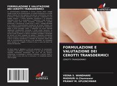 Bookcover of FORMULAZIONE E VALUTAZIONE DEI CEROTTI TRANSDERMICI