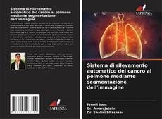 Capa do livro de Sistema di rilevamento automatico del cancro al polmone mediante segmentazione dell'immagine 