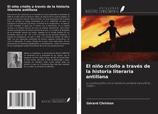 El niño criollo a través de la historia literaria antillana的封面