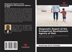 Bookcover of Diagnostic Report of the Evangelical Development Agency of Mali