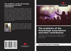 Bookcover of The problems of the Kourwéogo associations and their contribution